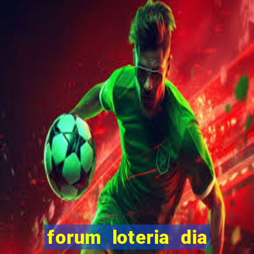 forum loteria dia de sorte